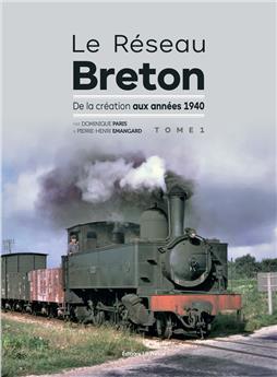Le réseau breton - De la création aux années 1940 - Tome 1