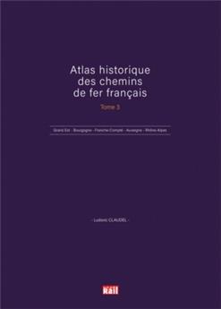 Atlas historique des chemins de fer francais - Tome 3