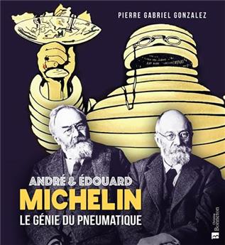 André et Edouard Michelin - Le génie du pneumatique