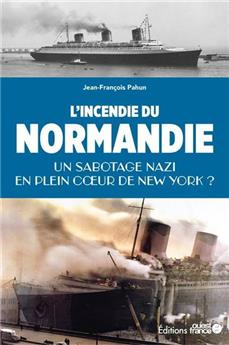 L´incendie du Normandie, un sabotage nazi ?