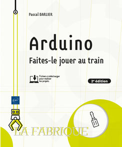 Arduino Faites-le jouer au train - 2e édition