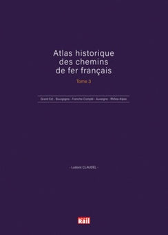 Atlas historique des chemins de fer francais - Tome 3