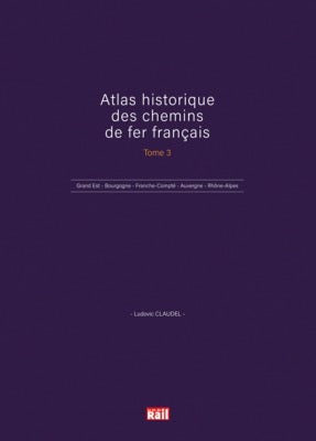 Atlas historique des chemins de fer francais - Tome 3