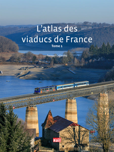 L'atlas des viaducs de France - tome 1