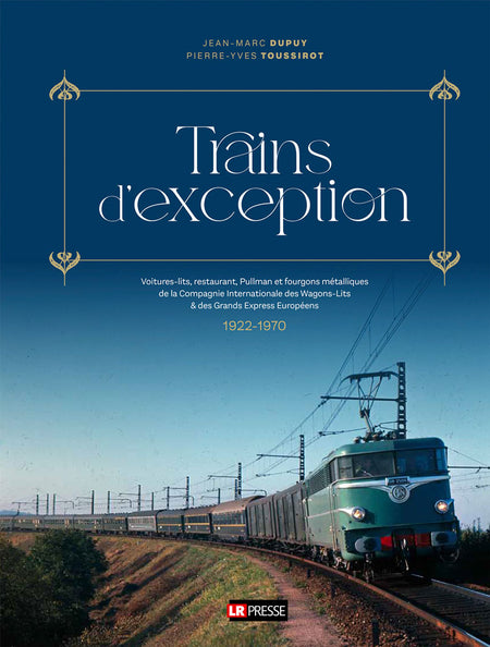 Trains d'exception, toutes les voitures et fourgons métalliques de la CIWL 1922-1970