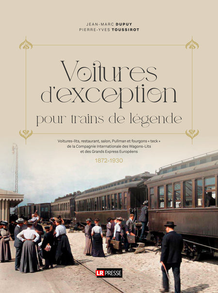 Voitures d'exception, toutes les voitures et fourgons de la CIWL 1872-1930
