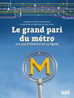 Le grand pari du métro - 125 ans d'histoire en 14 lignes