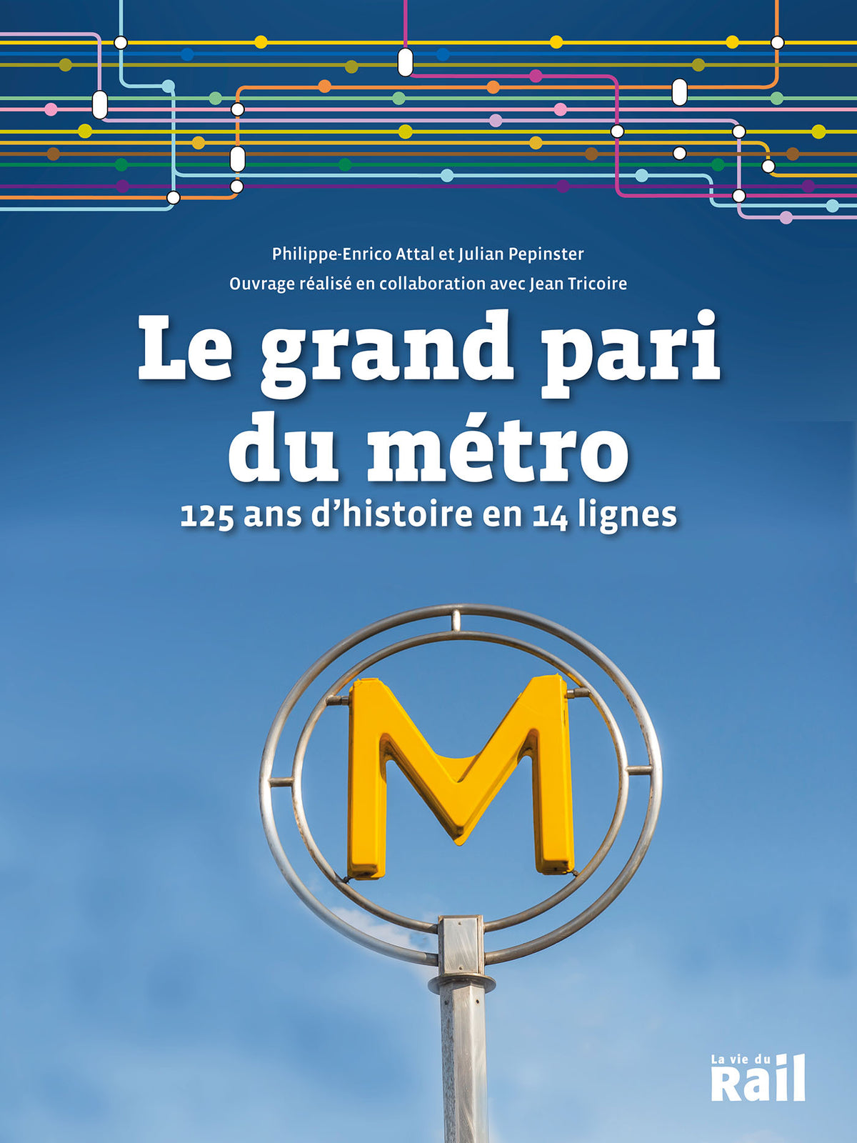 Le grand pari du métro - 125 ans d'histoire en 14 lignes