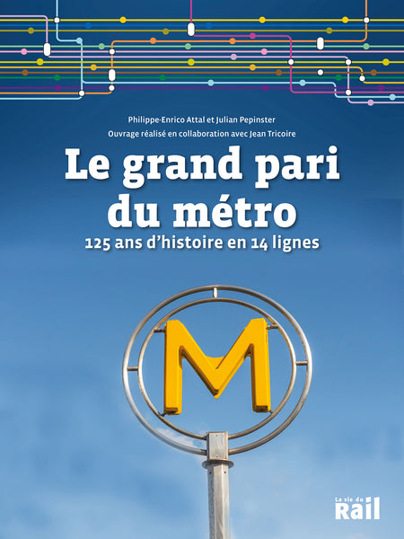 Le grand pari du métro - 125 ans d'histoire en 14 lignes