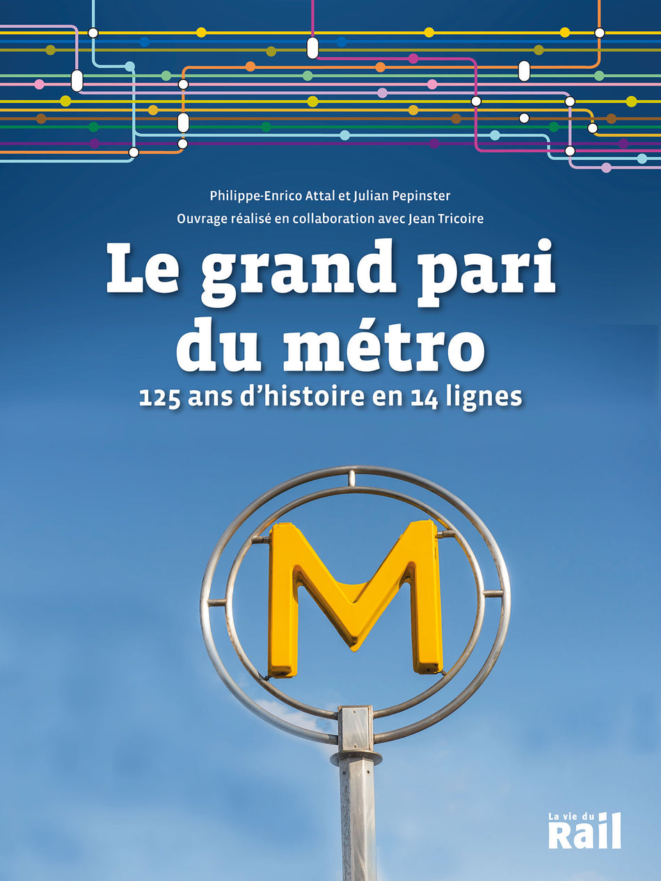 Le grand pari du métro - 125 ans d'histoire en 14 lignes