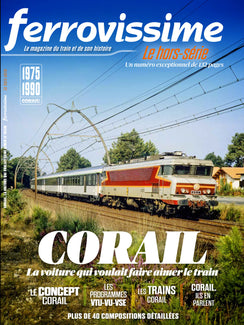 Hors-série Ferrovissime : CORAIL la voiture qui voulait faire aimer le train