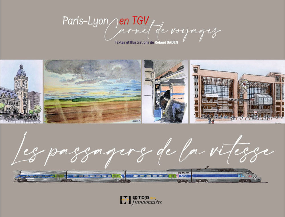 Les Passagers de la vitesse, Paris-Lyon en TGV, Carnet de voyages