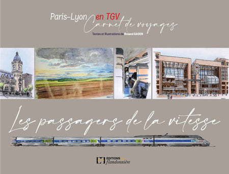 Les Passagers de la vitesse, Paris-Lyon en TGV, Carnet de voyages