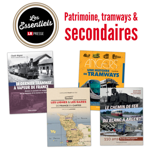 Patrimoine, tramways & secondaires - "Les Essentiels LR Presse"