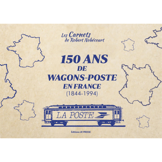 150 ans de wagons postes en France 1844-1994
