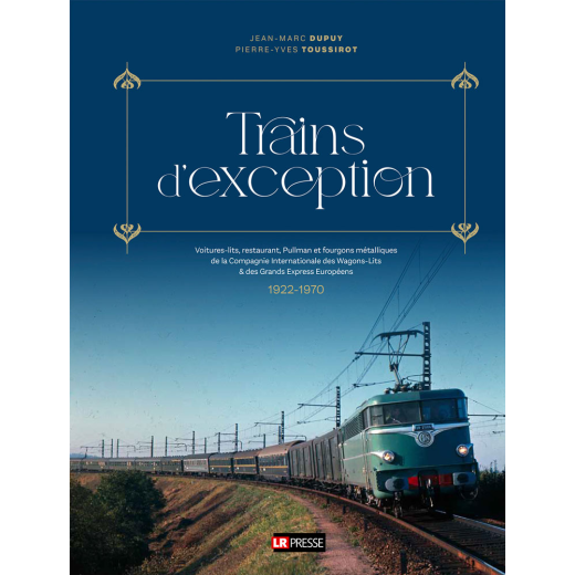 Trains d'exception, toutes les voitures et fourgons métalliques de la CIWL 1922-1970