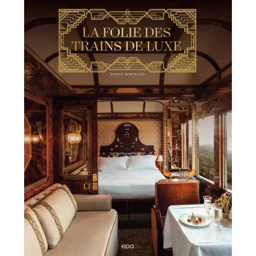 La folie des trains de luxe