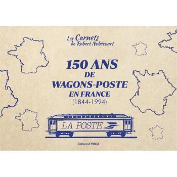 150 ans de wagons postes en France 1844-1994
