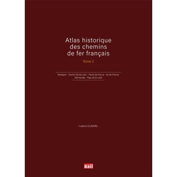 Atlas historique des chemins de fer francais - Tome 2