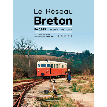 Le réseau breton - De 1945 à nos jours - Tome 2