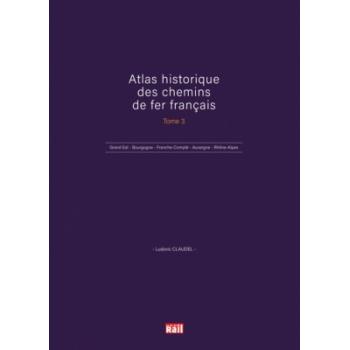 Atlas historique des chemins de fer francais - Tome 3