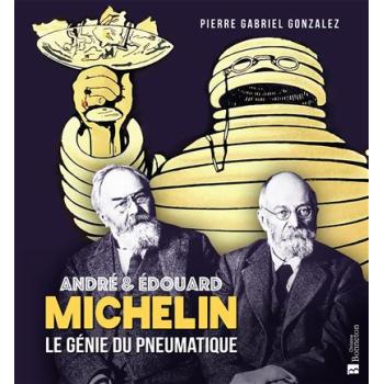 André et Edouard Michelin - Le génie du pneumatique