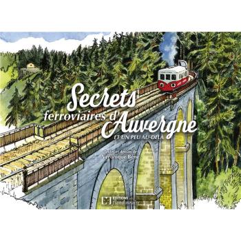 Secrets ferroviaires d'Auvergne et un peu au-delà