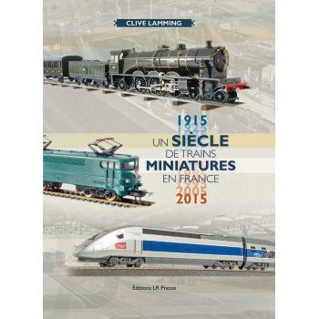 Un siècle de trains miniatures en France 1915-2015