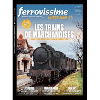 Hors-série Ferrovissime #7 : Les trains de marchandises sur les lignes secondaires