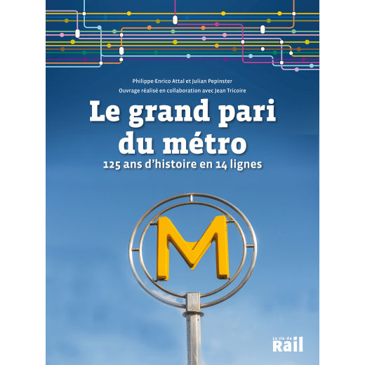 Le grand pari du métro - 125 ans d'histoire en 14 lignes