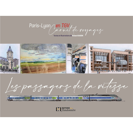 Les Passagers de la vitesse, Paris-Lyon en TGV, Carnet de voyages