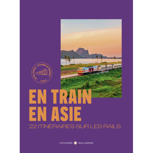 En train en Asie - 22 itinéraires sur les rails