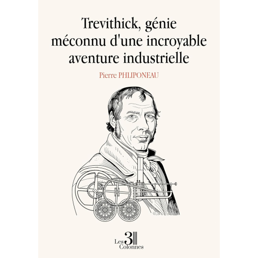 Trevithick, génie méconnu d'une incroyable aventure industrielle