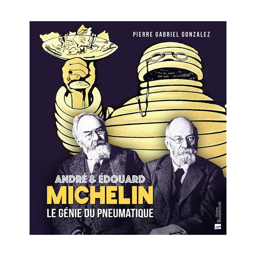 André et Edouard Michelin - Le génie du pneumatique