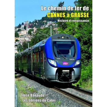 Le chemin de fer de Cannes à Grasse - Histoire et renaissance