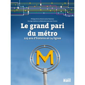 Le grand pari du métro - 125 ans d'histoire en 14 lignes