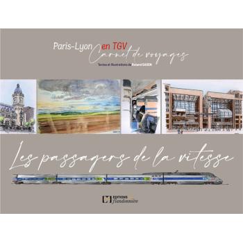 Les Passagers de la vitesse, Paris-Lyon en TGV, Carnet de voyages